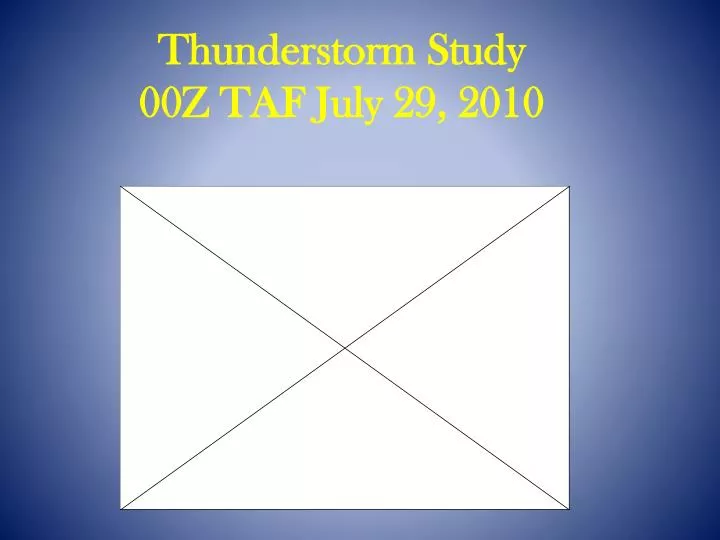 thunderstorm study 00z taf july 29 2010