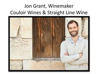 Jon Grant, Winemaker Couloir Wines &amp; Straight Line Wine