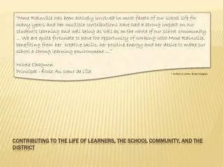 CONTRIBUTING TO THE LIFE OF LEARNERS, the school community, and the district