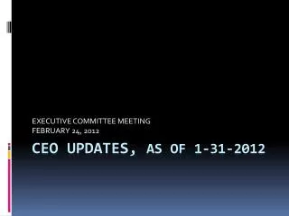ceo UPDATES, as of 1-31-2012