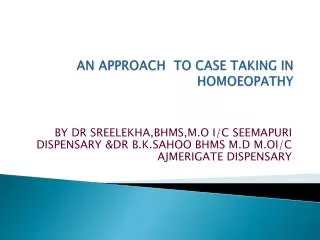 AN APPROACH TO CASE TAKING IN HOMOEOPATHY