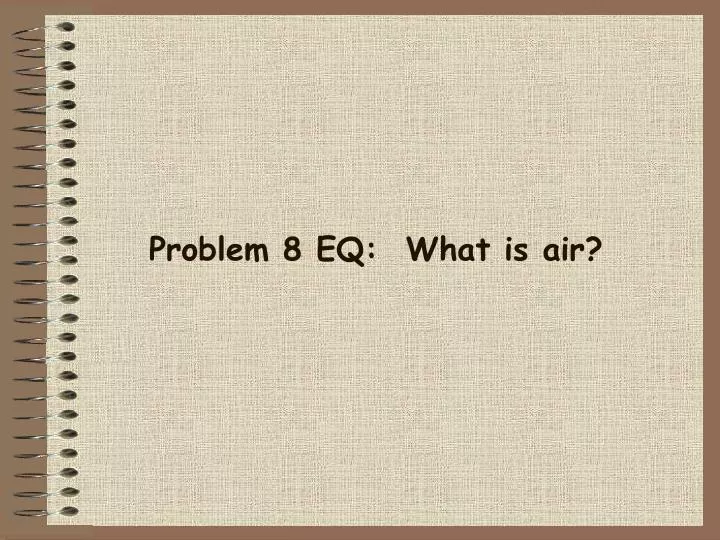 problem 8 eq what is air