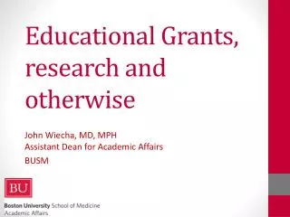 Educational Grants, research and otherwise