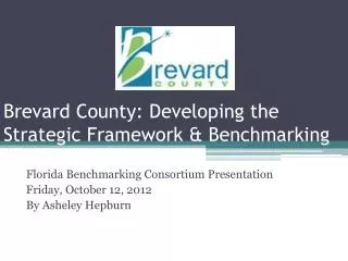 Brevard County: Developing the Strategic Framework &amp; Benchmarking