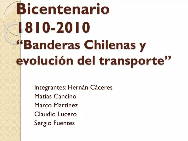bicentenario 1810 2010 banderas chilenas y evoluci n del transporte