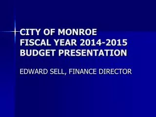 CITY OF MONROE FISCAL YEAR 2014-2015 BUDGET PRESENTATION