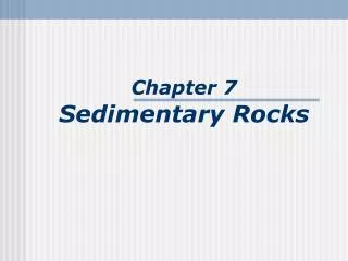 Chapter 7 Sedimentary Rocks