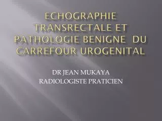 echographie transrectale et pathologie benigne du carrefour urogenital