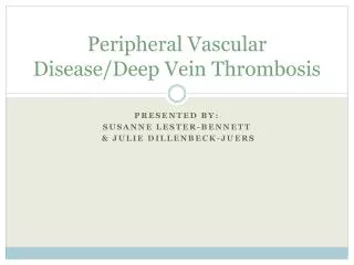 Peripheral Vascular Disease/Deep Vein Thrombosis