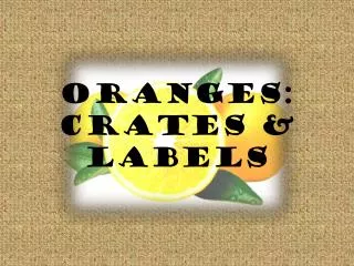 Oranges: crates &amp; labels