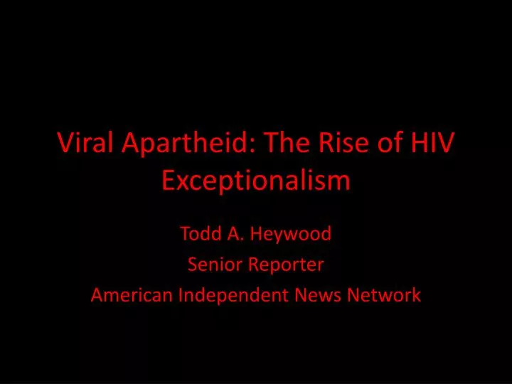 viral apartheid the rise of hiv exceptionalism