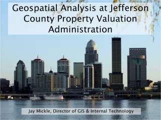 Geospatial Analysis at Jefferson County Property Valuation Administration