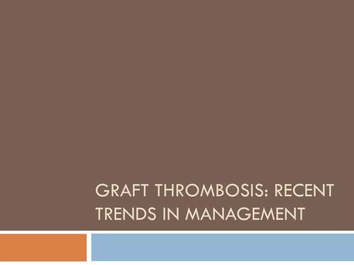 graft thrombosis recent trends in management