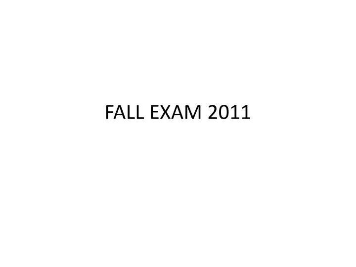 fall exam 2011