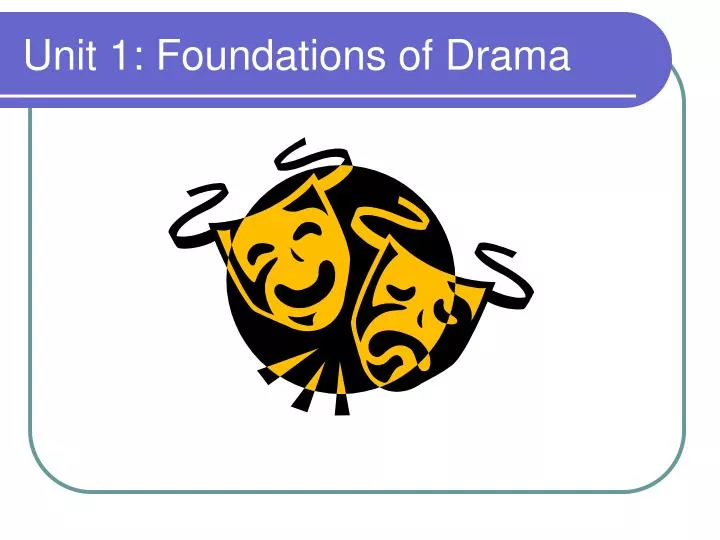 unit 1 foundations of drama