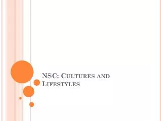 NSC: Cultures and Lifestyles