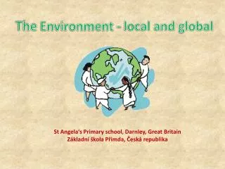The Environment - local and global