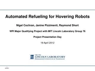 Automated Refueling for Hovering Robots Nigel Cochran, Janine Pizzimenti , Raymond Short