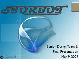 Senior Design Team 5: Final Presentation May 9, 2009