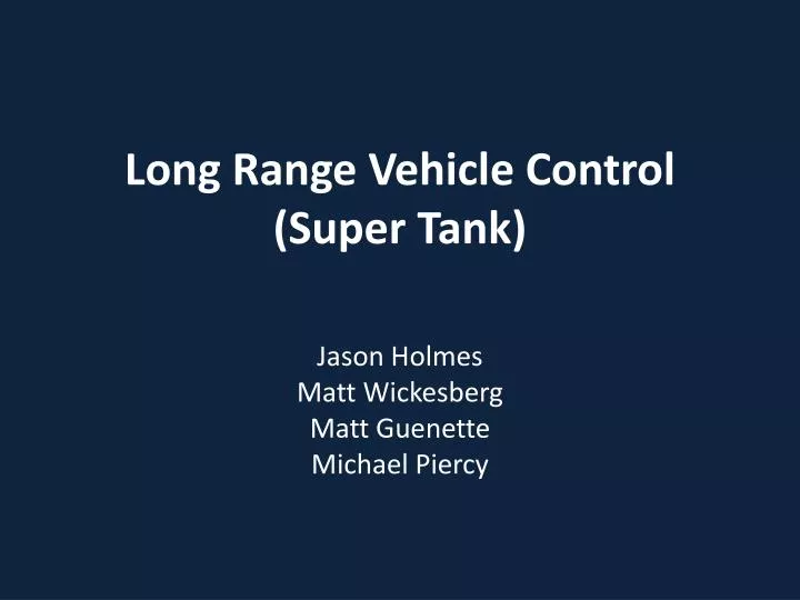 long range vehicle control super tank