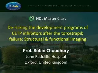 Prof. Robin Choudhury John Radcliffe Hospital Oxford, United Kingdom