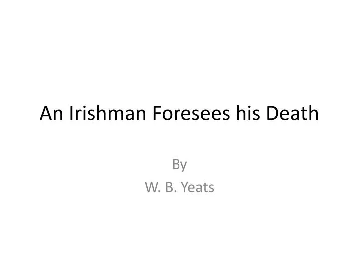 an irishman foresees his death