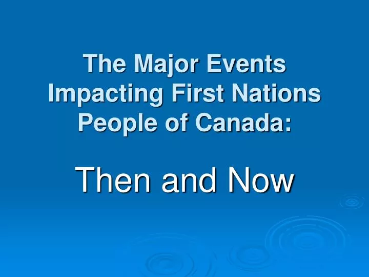 the major events impacting first nations people of canada