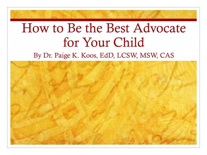 how to be the best a dvocate for your c hild