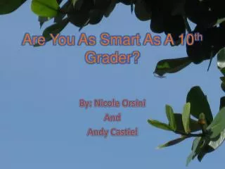 Are You A s Smart As A 10 th Grader?