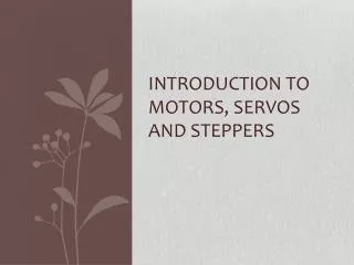 Introduction to Motors, servos and steppers