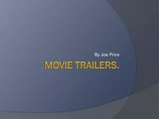 Movie Trailers.