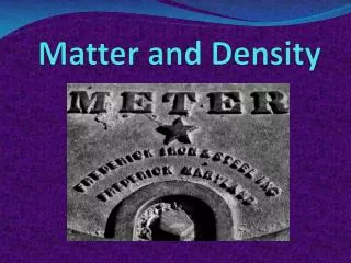Matter and Density