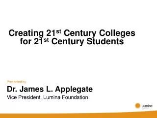 Creating 21 st Century Colleges for 21 st Century Students