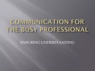 COMMUNICATION FOR THE BUSY PROFESSIONAL