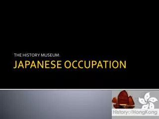 JAPANESE OCCUPATION