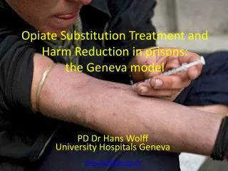 Opiate Substitution Treatment and Harm Reduction in prisons : the Geneva model