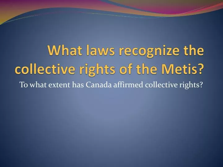 what laws recognize the collective rights of the metis