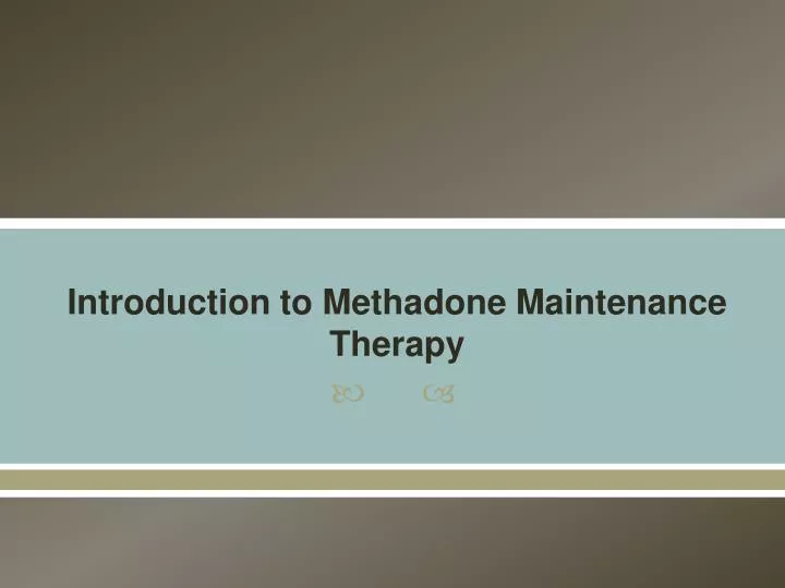 introduction to methadone maintenance therapy