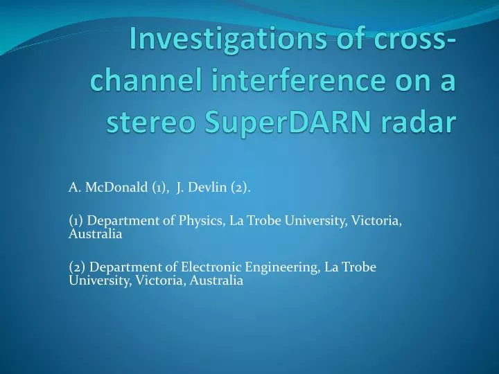 investigations of cross channel interference on a stereo superdarn radar