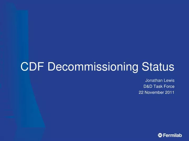 cdf decommissioning status