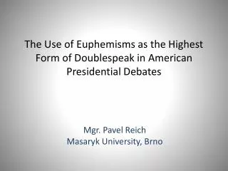 The Use of Euphemisms as the Highest Form of Doublespeak in American Presidential Debates