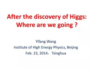 After the discovery of Higgs: W here are we going ?