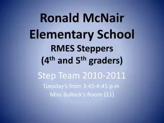 Ronald McNair Elementary School RMES Steppers ( 4 th and 5 th graders)