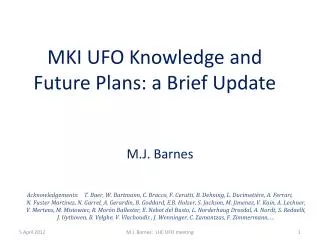 MKI UFO Knowledge and Future Plans: a Brief Update