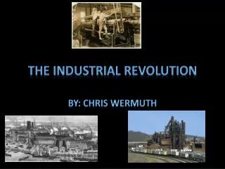 The Industrial Revolution
