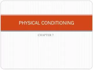 PHYSICAL CONDITIONING