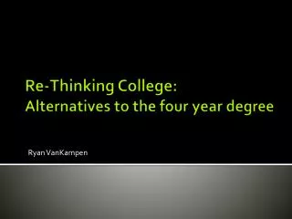 Re-Thinking College: Alternatives to the four year degree