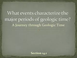What events characterize the major periods of geologic time?