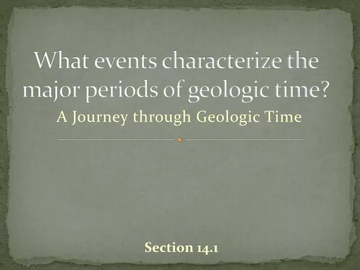 what events characterize the major periods of geologic time