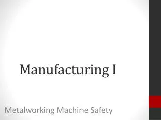 Manufacturing I